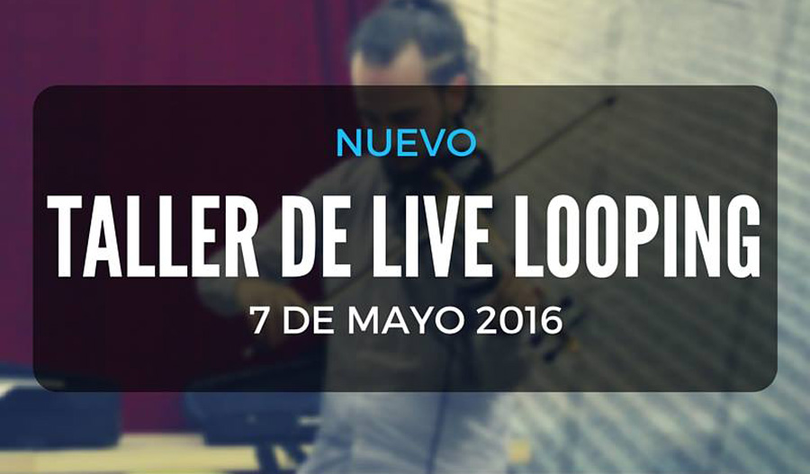 Taller de «Live Looping» en Madrid